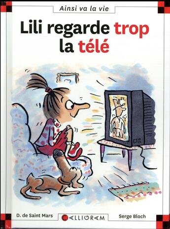 Couverture du livre « Lili regarde trop la télé » de Serge Bloch et Dominique De Saint-Mars aux éditions Calligram