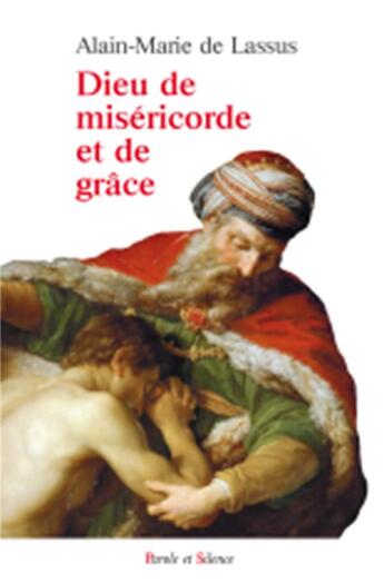 Couverture du livre « Dieu de miséricorde et de grâce » de Alain-Marie De Lassus aux éditions Parole Et Silence