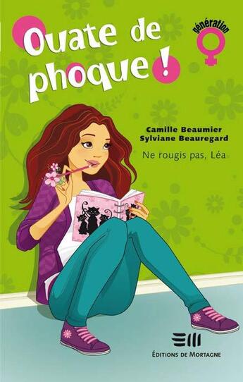 Couverture du livre « Ouate de phoque ! t.1 ; ne rougis pas, Léa » de Camille Beaumier et Beauregard Sylviane aux éditions De Mortagne