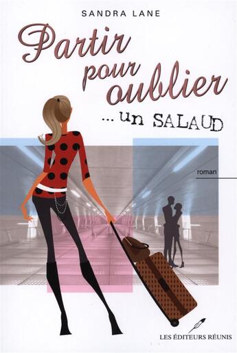 Couverture du livre « Partir pour oublier... un salaud » de Sandra Lane aux éditions Les Editeurs Reunis