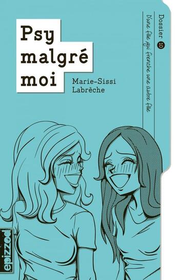 Couverture du livre « Psy malgré moi t.10 ; d'une fille qui frenche une autre fille » de Marie-Sissi Labreche aux éditions La Courte Echelle