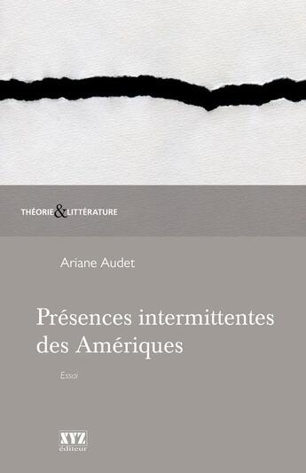 Couverture du livre « Presences intermittentes des ameriques » de Audet Ariane aux éditions Les Éditions Xyz