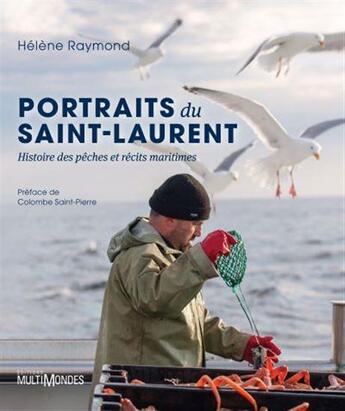 Couverture du livre « Portraits du Saint-Laurent : Histoires des pêches et récits maritimes » de Helene Raymond aux éditions Multimondes