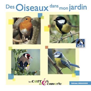 Couverture du livre « Les Oiseaux de nos jardins - LPO » de Ligue Protec Oiseaux aux éditions Debaisieux