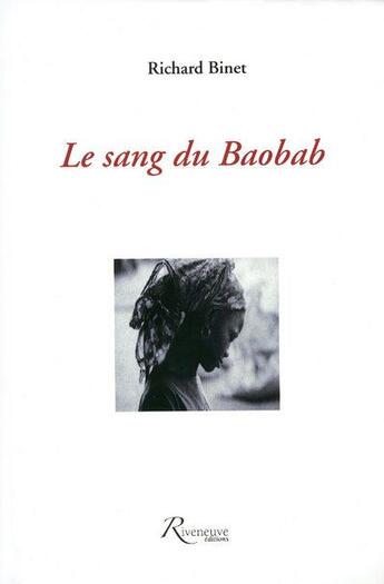 Couverture du livre « Le sang du baobab » de Richard Binet aux éditions Riveneuve