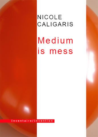 Couverture du livre « Medium is mess » de Nicole Caligaris aux éditions Inventaire Invention