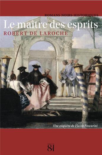 Couverture du livre « Le maître des esprits ; une enquête de Flavio Foscarini » de Robert De Laroche aux éditions Editions Du 81