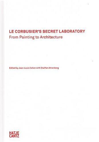 Couverture du livre « Le Corbusier's secret laboratory from painting to architecture » de Jean-Louis Cohen aux éditions Hatje Cantz