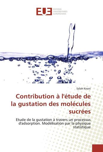 Couverture du livre « Contribution a l'etude de la gustation des molecules sucrees » de Knani Salah aux éditions Editions Universitaires Europeennes