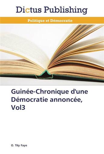 Couverture du livre « Guinée-chronique d'une démocratie annoncée, vol3 » de Faye-O aux éditions Dictus