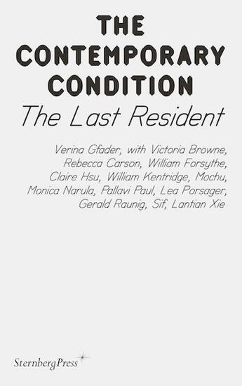 Couverture du livre « The contemporary condition ; the last resident » de Verina Gfader aux éditions Sternberg Press