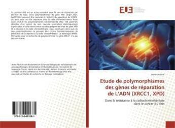 Couverture du livre « Etude de polymorphismes des gènes de réparation de L'ADN (XRCC1, XPD) : Dans la résistance à la radiochimiothérapie dans le cancer du sein » de Asma Akaichi aux éditions Editions Universitaires Europeennes