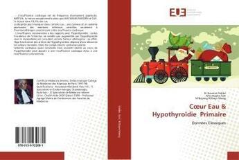 Couverture du livre « Coeur Eau & Hypothyroïdie Primaire : Données Classiques » de El Hassane aux éditions Editions Universitaires Europeennes