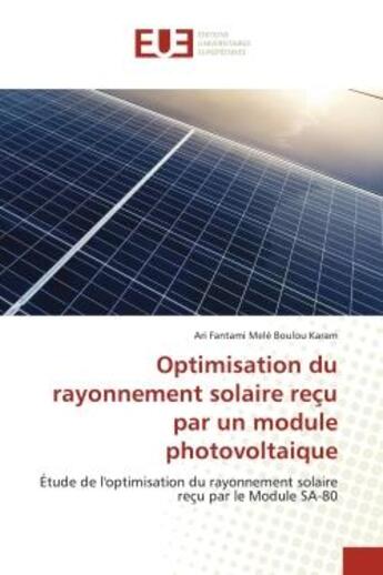 Couverture du livre « Optimisation du rayonnement solaire recu par un module photovoltaique - etude de l'optimisation du r » de Mele Boulou Karam aux éditions Editions Universitaires Europeennes