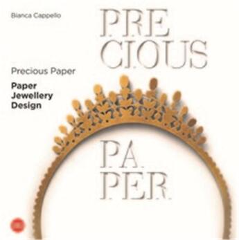 Couverture du livre « Precious paper paper jewellery design » de Cappello Bianca aux éditions Skira