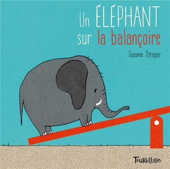 Couverture du livre « Un éléphant sur la balançoire » de Susanne Strasser aux éditions Tourbillon