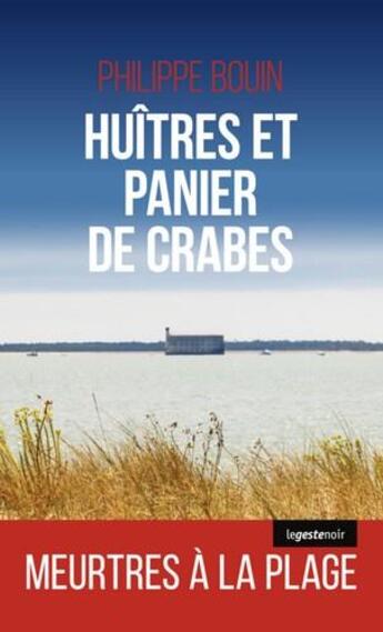 Couverture du livre « Le geste noir Tome 157 ; huitres et panier de crabes » de Philippe Bouin aux éditions Geste