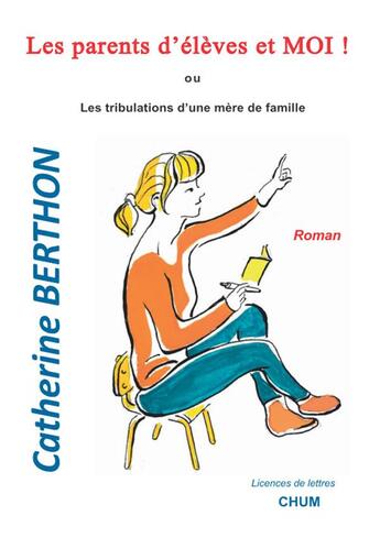 Couverture du livre « Les parents d'eleves et moi ! » de Berthon Catherine aux éditions Chum