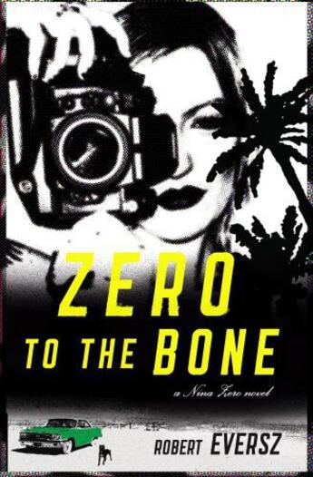 Couverture du livre « Zero to the Bone » de Eversz Robert aux éditions Simon & Schuster