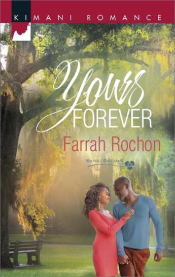 Couverture du livre « Yours Forever (Mills & Boon Kimani) (Bayou Dreams - Book 3) » de Rochon Farrah aux éditions Mills & Boon Series