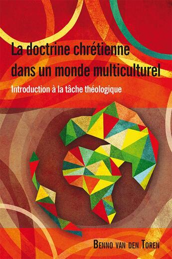 Couverture du livre « La doctrine chretienne dans un monde multiculturel. introduction a la tache theologique » de Van Den Toren Benno aux éditions Langham Partner