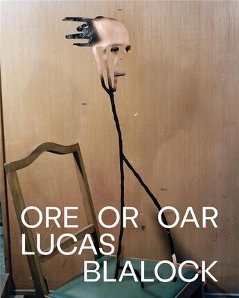 Couverture du livre « Lucas Blalock : oar or ore » de Lucas Blalock aux éditions Dap Artbook