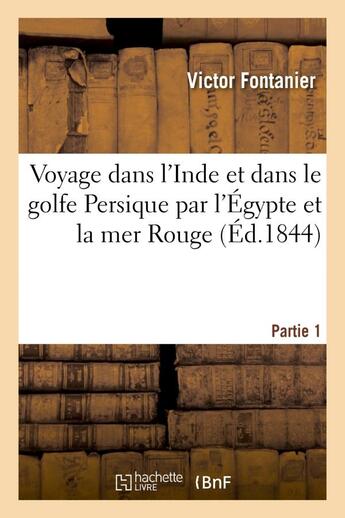 Couverture du livre « Voyage dans l'inde et dans le golfe persique par l'egypte et la mer rouge. partie 1 » de Fontanier Victor aux éditions Hachette Bnf