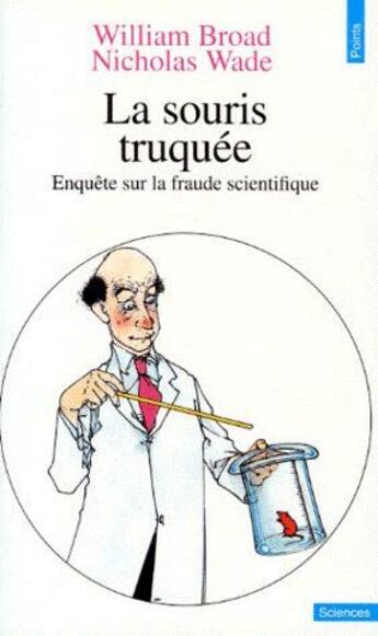 Couverture du livre « La souris truquée ; enquête sur la fraude scientifique » de Broad/Wade aux éditions Points