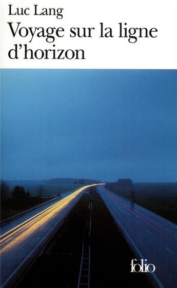 Couverture du livre « Voyage sur la ligne d'horizon » de Luc Lang aux éditions Folio