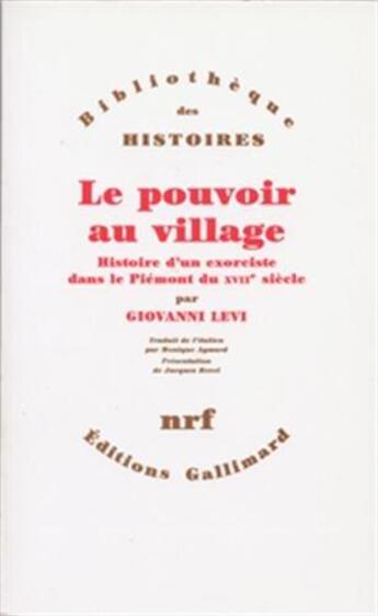 Couverture du livre « Le pouvoir au village ; histoire d'un exorciste dans le Piémont du XVIIe siècle » de Giovanni Levi aux éditions Gallimard