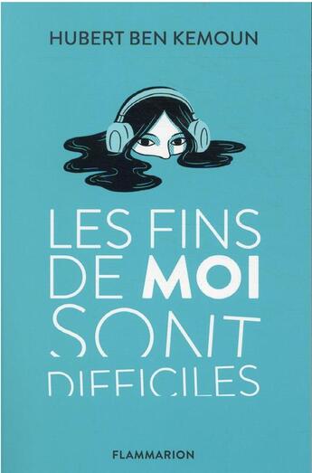 Couverture du livre « Les fins de moi sont difficiles » de Hubert Ben Kemoun aux éditions Flammarion Jeunesse