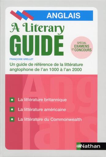 Couverture du livre « A literary guide ; anglais ; un guide de référence de la littérature anglophone de l'an 1000 à 2000 (édition 2018) » de Francoise Grellet aux éditions Nathan