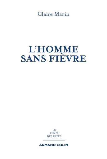 Couverture du livre « L'homme sans fièvre ; guérir, la nouvelle utopie du soin » de Claire Marin aux éditions Armand Colin