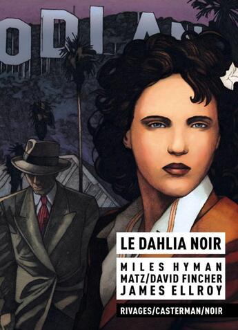 Couverture du livre « Le dahlia noir » de James Ellroy et David Fincher et Miles Hyman Matz aux éditions Casterman