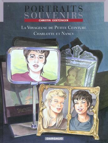 Couverture du livre « Portraits Souvenirs Tome 2 : La Voyageuse de petite ceinture ; Charlotte et Nancy » de Pierre Christin et Annie Goetzinger aux éditions Dargaud