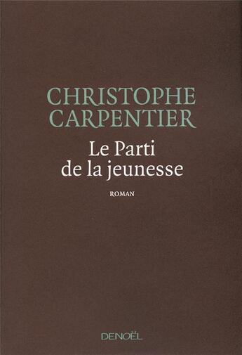 Couverture du livre « Le parti de la jeunesse » de Christophe Carpentier aux éditions Denoel