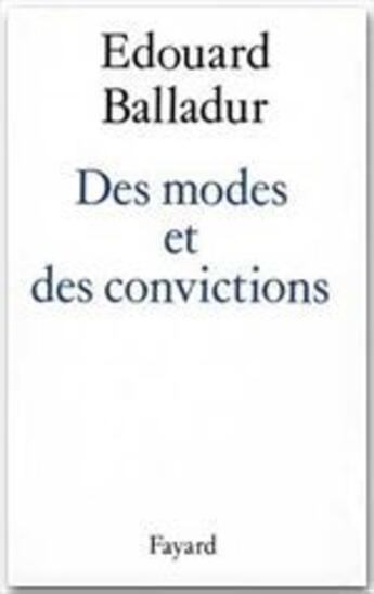 Couverture du livre « Des modes et des convictions » de Edouard Balladur aux éditions Fayard