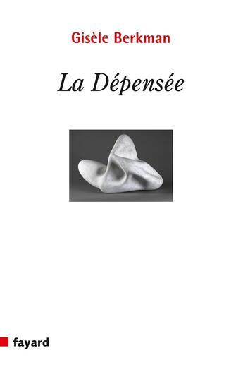 Couverture du livre « La dépensée » de Gisele Berkman aux éditions Fayard