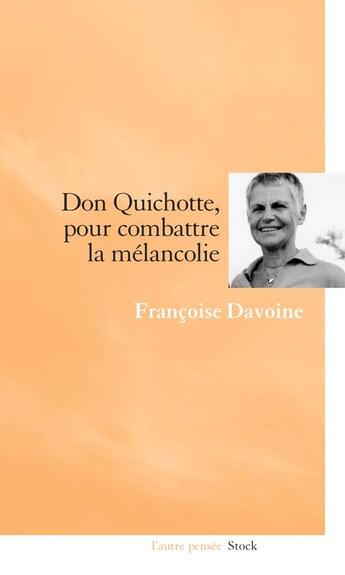 Couverture du livre « Don Quichotte, pour combattre la mélancolie » de Francoise Davoine aux éditions Stock