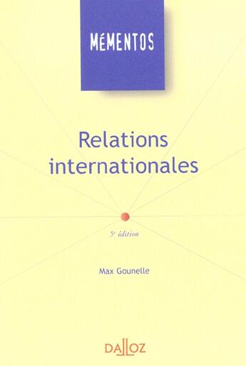 Couverture du livre « Relations Internationales ; 5e Edition » de Max Gounelle aux éditions Dalloz