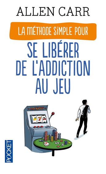 Couverture du livre « La méthode simple pour se libérer de l'addiction au jeu » de Allen Carr aux éditions Pocket