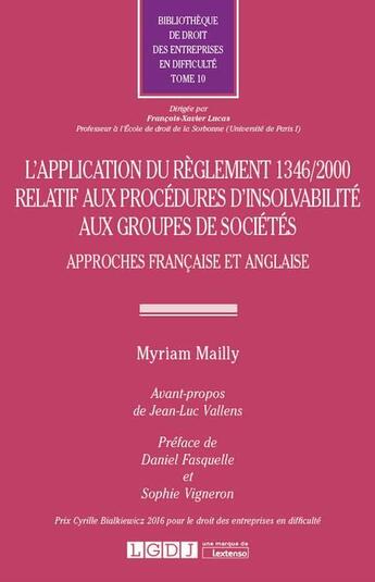 Couverture du livre « L'application du règlement 1346/2000 relatif aux procédures d'insolvabilité aux groupes de sociétés ; approches française et anglaise » de Myriam Mailly aux éditions Lgdj