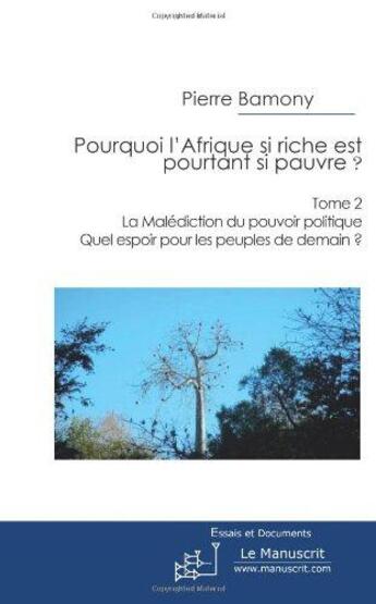 Couverture du livre « Pourquoi l'Afrique si riche est pourtant si pauvre? Tome 2 » de Pierre Bamony aux éditions Le Manuscrit