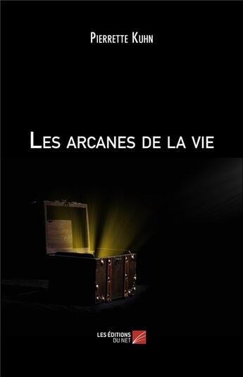 Couverture du livre « Les arcanes de la vie » de Pierrette Kuhn aux éditions Editions Du Net