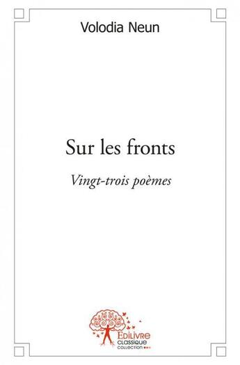 Couverture du livre « Sur les fronts - vingt-trois poemes » de Neun Volodia aux éditions Edilivre