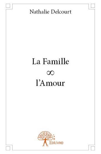 Couverture du livre « La famille l'amour » de Delcourt Nathalie aux éditions Edilivre