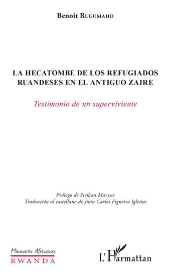 Couverture du livre « La hecatombe de los refugiados ruandeses en el antiguo Zaire ; testamiento de un superviviente » de Benoit Rugumaho aux éditions L'harmattan