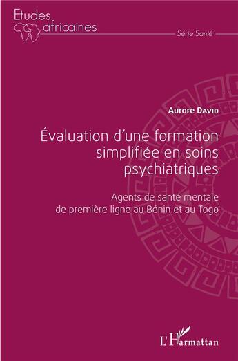 Couverture du livre « Évaluation d'une formation simplifiée en soins psychiatriques : agents de santé mentale de première ligne au Bénin et au Togo » de Aurore David aux éditions L'harmattan