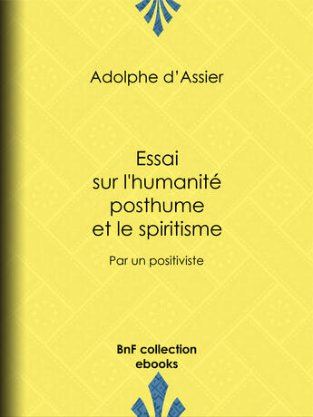 Couverture du livre « Essai sur l'humanité posthume et le spiritisme » de Adolphe D''Assier aux éditions Epagine
