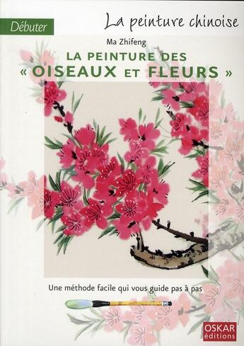 Couverture du livre « La peinture des oiseaux et des fleurs » de Ma Zhifeng aux éditions Oskar